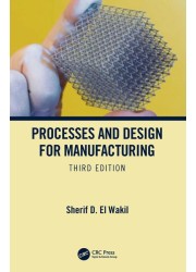 Processes and Design for Manufacturing, Third Edition